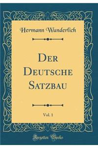 Der Deutsche Satzbau, Vol. 1 (Classic Reprint)