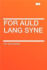 For Auld Lang Syne