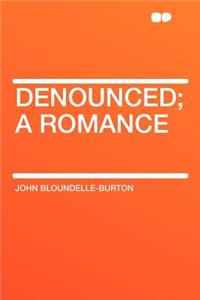 Denounced; A Romance