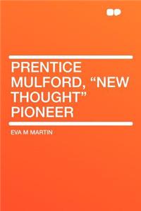 Prentice Mulford, New Thought Pioneer