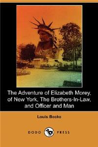 Adventure of Elizabeth Morey, of New York, the Brothers-In-Law, Officer and Man (Dodo Press)