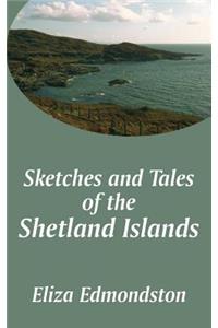Sketches and Tales of the Shetland Islands