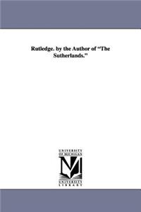 Rutledge. by the Author of the Sutherlands.