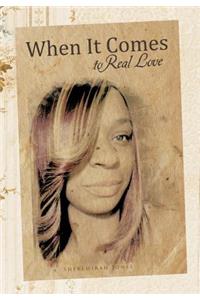 When It Comes to Real Love