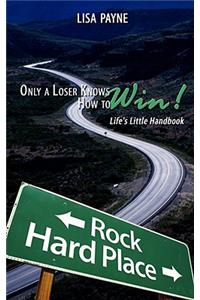 Only a Loser Knows How to Win!