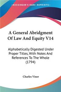 General Abridgment Of Law And Equity V14