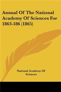 Annual Of The National Academy Of Sciences For 1863-186 (1865)