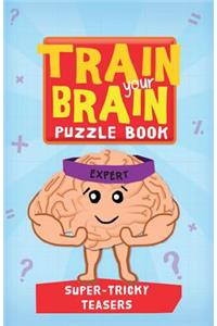 Train Your Brain: Super Tricky Teasers