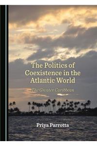 Politics of Coexistence in the Atlantic World: The Greater Caribbean