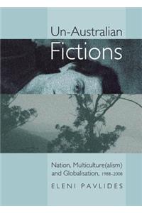 Un-Australian Fictions: Nation, Multiculture(alism) and Globalisation, 1988-2008