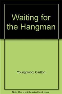 Waiting For The Hangman