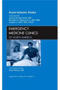 Acute Ischemic Stroke, an Issue of Emergency Medicine Clinics