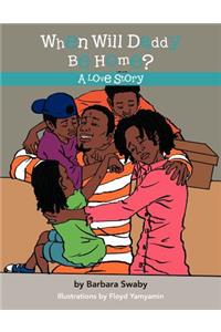 When Will Daddy Be Home?