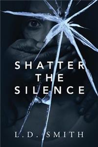 Shatter the Silence