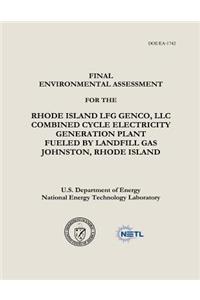 Final Environmental Assessment for the Rhode Island LFG Genco, LLC Combined Cycle Electricity Generation Plant Fueled by Landfill Gas, Johnston, Rhode Island (DOE/EA-1742)