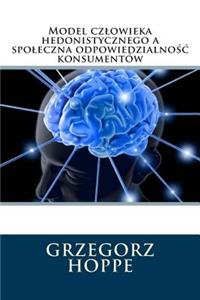 Model czlowieka hedonistycznego a spoleczna odpowiedzialnośc konsumentów .....(Polish Edition)