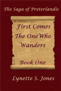 First Comes The One Who Wanders
