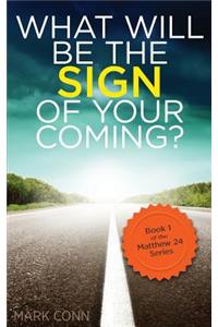 What will be the sign of your coming?