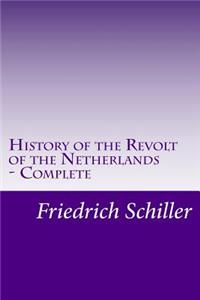 History of the Revolt of the Netherlands - Complete