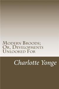 Modern Broods; Or, Developments Unlooked For