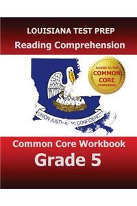 Louisiana Test Prep Reading Comprehension Common Core Workbook Grade 5: Covers the Literature and Informational Text Reading Standards