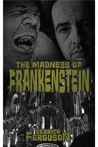 Madness of Frankenstein