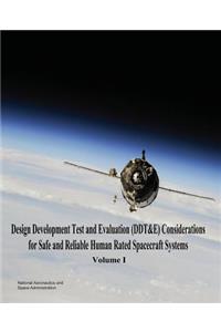 Design Development Test and Evaluation (DDT&E) Considerations for Safe and Reliable Human Rated Spacecraft Systems