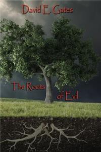 The Roots of Evil