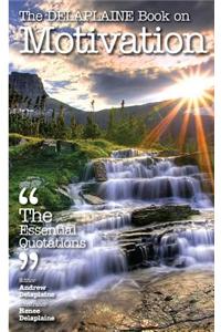 The Delaplaine Book on Motivation - The Essential Quotations
