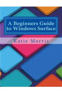 A Beginners Guide to Windows Surface