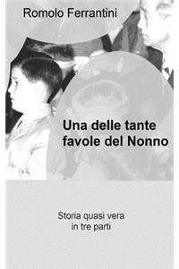 Una delle tante favole del nonno: Storia quasi vera in tre parti