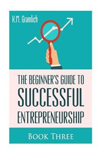 Beginner's Guide to Successful Entrepreneurship