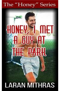 Honey, I Met a Guy at the Park