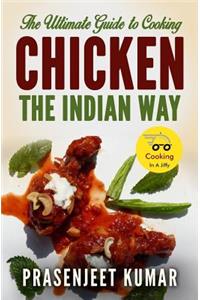 Ultimate Guide to Cooking Chicken the Indian Way