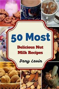 50 Most Delicious Nut Milk Recipes