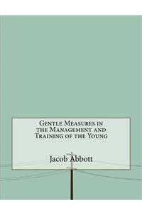 Gentle Measures in the Management and Training of the Young