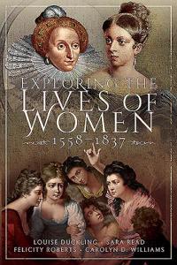 Exploring the Lives of Women, 1558-1837
