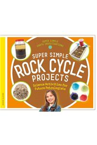 Super Simple Rock Cycle Projects: Science Activities for Future Petrologists