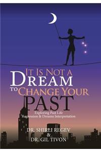 It Is Not a Dream to Change Your Past
