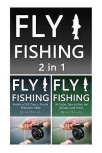 Fly Fishing: 2 in 1 Guide of 100 Tips on Fly Fishing