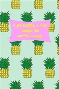 A Pineapple A Day Keeps The Worries Away