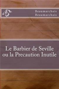 Le Barbier de Seville ou la Precaution Inutile