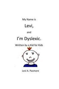 My Name is Levi, and I'm Dyslexic