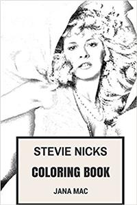 Stevie Nicks Coloring Book: Fleetwood MAC Empress and Queen of Rock and Roll Inspired Adult Coloring Book