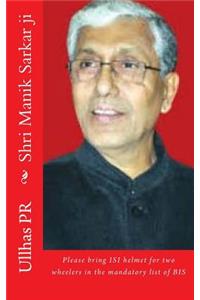 Shri Manik Sarkar ji