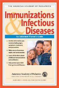 Immunizations & Infectious Diseases: An Informed Parent's Guide