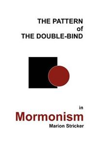 The Pattern of the Double-Bind in Mormonism