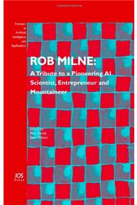 Rob Milne: A Tribute to a Pioneering AI Scientist, Entrepreneur and Mountaineer