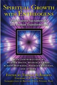 Spiritual Growth with Entheogens: Psychoactive Sacramentals and Human Transformation