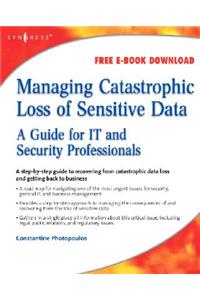 Managing Catastrophic Loss of Sensitive Data